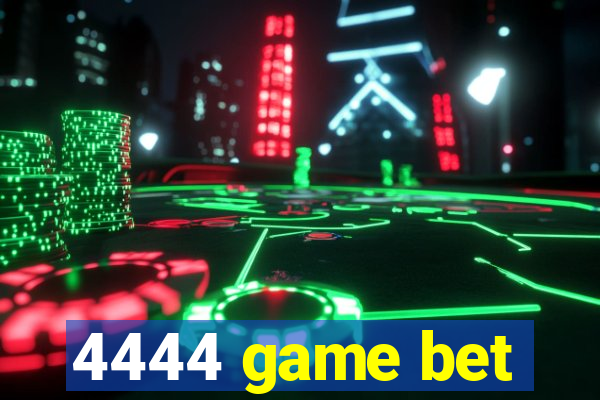 4444 game bet